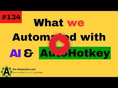 What we automated with AI and AutoHotkey #134